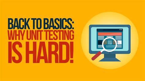 why is unit testing hard